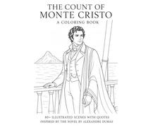 The Count of Monte Cristo Coloring Book: 81 Illustrated Scenes with Quotes from the Classic Novel: A Story-Based Adult Coloring Book