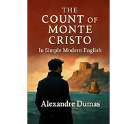 The Count of Monte Cristo: In Simple Modern English