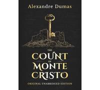 The Count of Monte Cristo: The Original Unabridged and Complete Edition