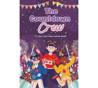 The Countdown Crew: A New Year’s Fun Activity Book!: Games, Puzzles & Coloring Fun for New Year’s Eve | Fun Challenges & Creative Activities for Kids ... Travel-Size New Year’s Activity Book for Kids