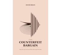 The Counterfeit Bargain: What We Gain and Lose When We Accept the Fake