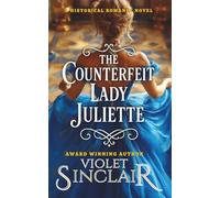 The Counterfeit Lady Juliette: A Historical Romance Novel