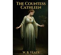 The Countess Cathleen: A PLAY