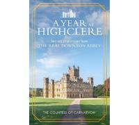 The Countess of Carnarvon A Year At Highclere (Copertina rigida)