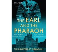 The Countess of Carnarvon The Earl and the Pharaoh (Tascabile)