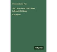 The Countess of Saint Geran; Celebrated Crimes: in large print
