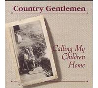 The Country Gentlemen Calling My Children Home (CD) Album