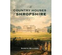 The Country Houses Of Shropshire - Gareth Williams - Boydell & Brewer Ltd - 2021
