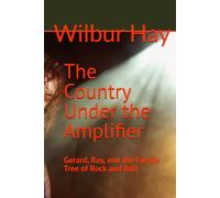 The Country Under the Amplifier: Gerard, Ray, and the Family Tree of Rock and Roll