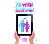 The Couple and Family Technology Framework: Intimate Relationships in a Digital Age