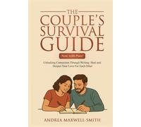 The Couple’s Survival Guide (Now with Pens!): Unlocking Connection Through Writing: Heal and Deepen Your Love For Each Other