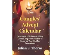 The Couples’ Advent Calendar: 24 Naughty Challenges, Flirty Games, and Fun Coupons to Spice Up Your Holiday Countdown
