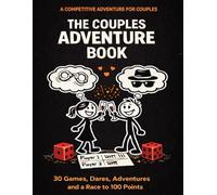 The Couples Adventure Book: 30 Competitive Games for Couples Featuring the Race to 100 Points