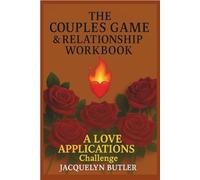The Couples Game & Relationship Workbook: A LOVE APPLICATIONS Challenge