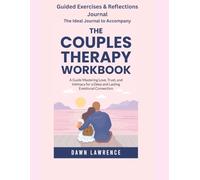 The Couples Therapy Workbook Companion Journal: Guided Exercises and Reflections for Building Love, Trust, and Intimacy