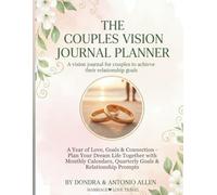 The Couples Vision Journal Planner: A Year of Love, Goals & Connection - Plan Your Dream Life Together with Monthly Calendars, Quarterly Goals & Relationship Prompts