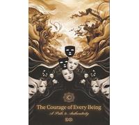 The Courage of Every Being: A Path to Authenticity