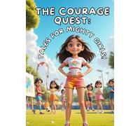 The Courage Quest: Tales for Mighty Girls: Positive Affirmations Edition