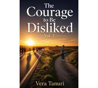 The Courage to Be Disliked Vol.2: Mastering the Art of Saying No