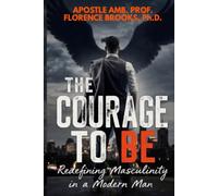 THE COURAGE TO BE: Redefining Masculinity In Modern Man