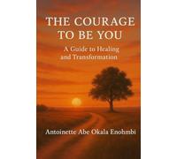 THE COURAGE TO BE YOU