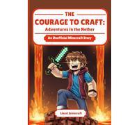 The Courage to Craft: Adventures in the Nether: An Adventure in Managing Anxiety and Finding Strength