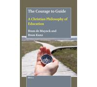 The Courage to Guide: A Christian Philosophy of Education