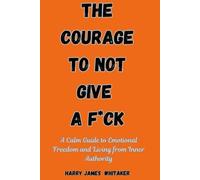 The Courage to Not Give a Fck: A Calm Guide to Emotion - Libro in brossura...