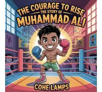 The Courage to Rise: The Story of Muhammad Ali: 1