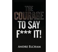 The Courage to Say "F*** It!"