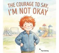 The Courage To Say, I'm Not Okay