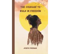 The courage to walk in freedom