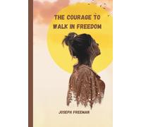 The courage to walk in freedom
