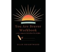 The Courage Workbook: You Are Braver Than You Believe