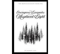 The Courageous Escapades of the Misplaced Eight