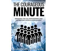 The Courageous Minute: Breaking the Ice: Empowering and Unfreezing Middle Management