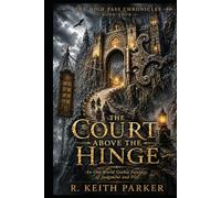 THE COURT ABOVE THE HINGE: An Old-World Gothic Fantasy of Judgment and Fire