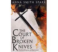 The Court of Broken Knives (Empires of Dust, Book 1) [Lingua inglese]