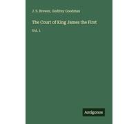 The Court of King James the First: Vol. 1