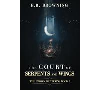 The Court of Serpents and Wings: The Crown of Thorns, Book 3