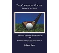 The Courteous Golfer: Manners on the Fairway: Professional Lesson Plans for Real World Life Skills