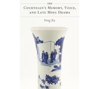 The Courtesan's Memory, Voice, and Late Ming Drama