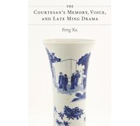 The Courtesan's Memory, Voice, and Late Ming Drama