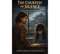 The Courtesy of Silence: A Claire Beaumont Series