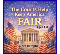 The Courts Help Keep America Fair: A Children’s Book Explaining the Judicial Branch of Government| Ages 4-8: 3