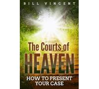 The Courts of Heaven: How to Present Your Case