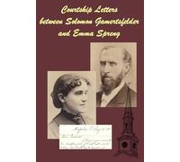 The Courtship Letters between Solomon J. Gamertsfelder and Emma Spreng: 1879 - 1883