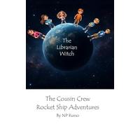 The Cousin Crew's Rocket Ship Adventures: The Librarian Witch