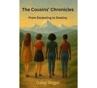 The Cousins' Chronicle: From Darjeeling to Destiny: A Heartwarming Tale of Family and Self-Discovery