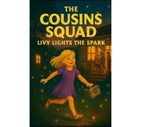 The Cousins Squad: Livy Lights the Spark: Where Fireflies Lead, Friendship Follows